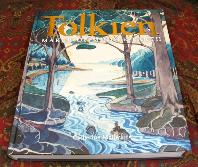 Item #2003 Tolkien - Maker of Middle-Earth, Near Fine copy, no longer in shrinkwrap. Catherine...